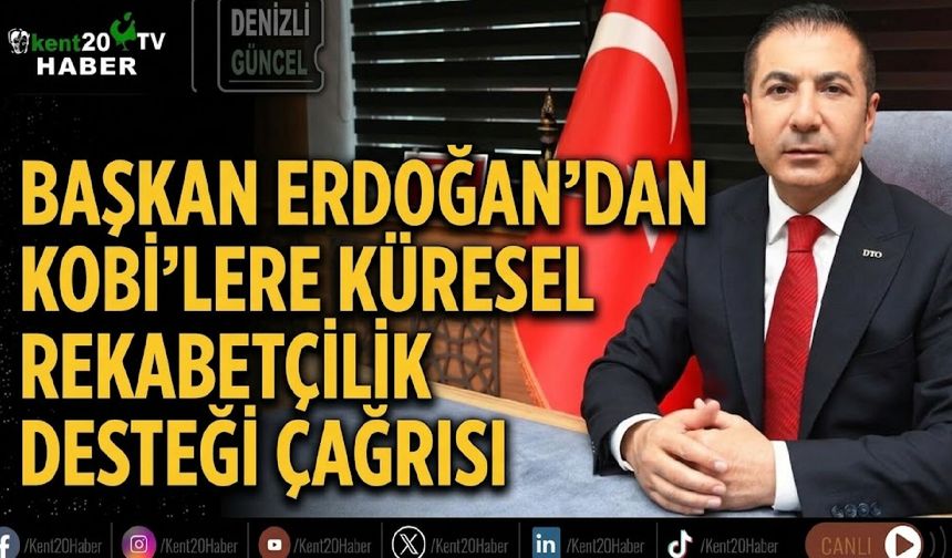 Başkan Erdoğan’dan KOBİ’lere küresel rekabetçilik desteği çağrısı