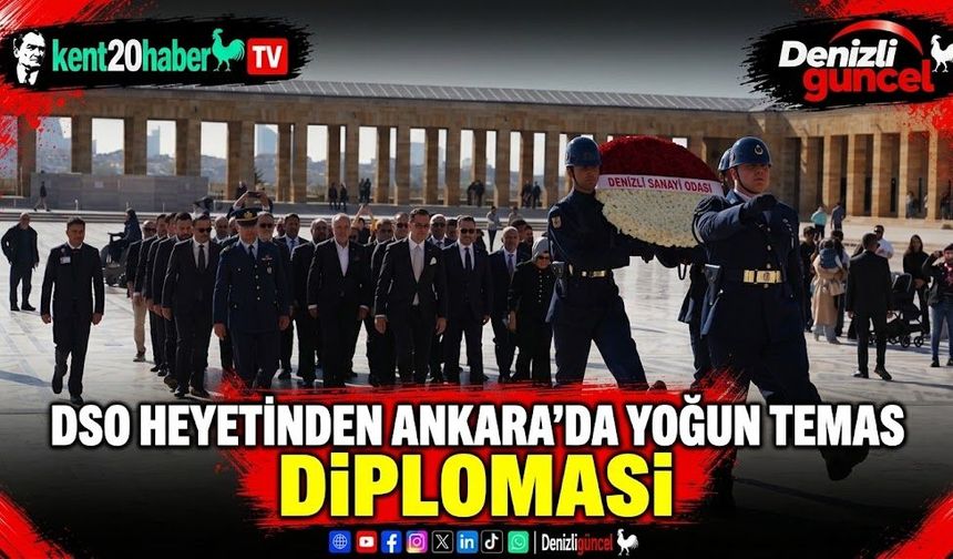 DSO heyetinden Ankara’da yoğun temas diplomasi