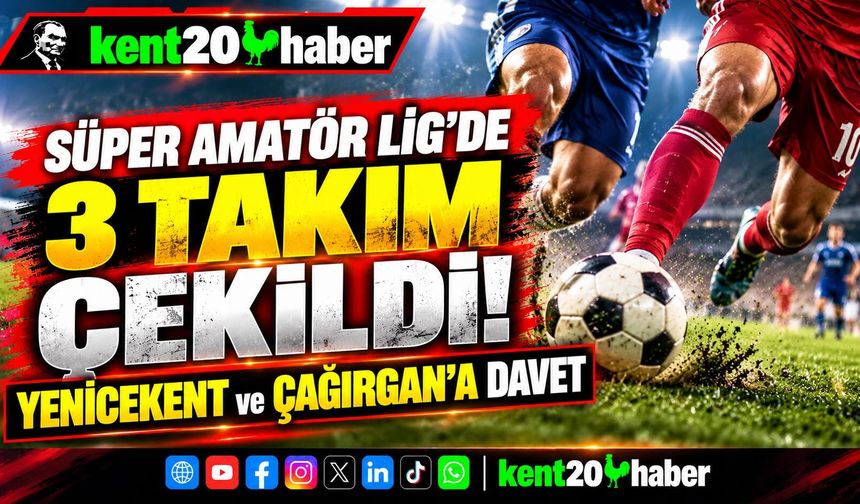 Süper Amatör Lig’de 3 Takım Çekildi