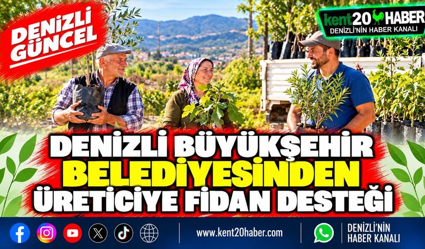 Denizli Büyükşehir Belediyesinden üreticiye fidan desteği