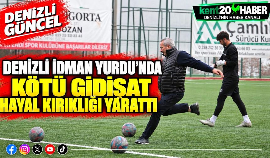 Denizli İdman Yurdu'nda Kötü Gidişat Hayal Kırıklığı Yarattı