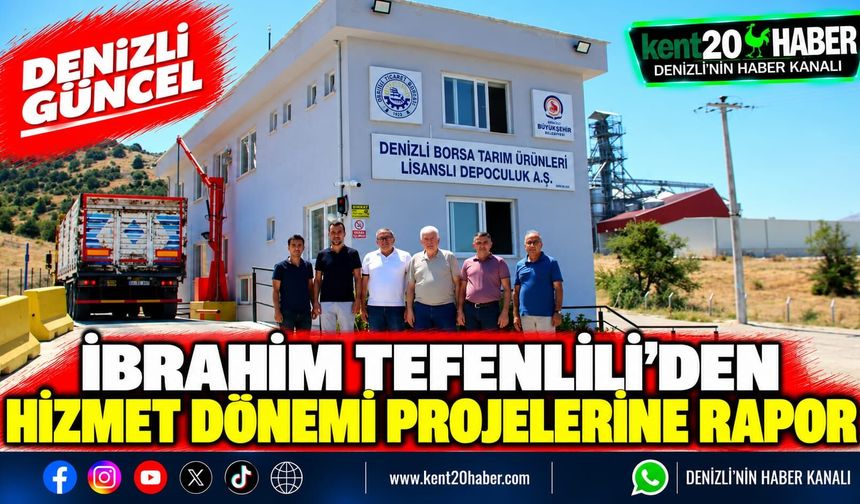 İBRAHİM TEFENLİLİ'DEN HİZMET DÖNEMİ PROJELERİNE RAPOR