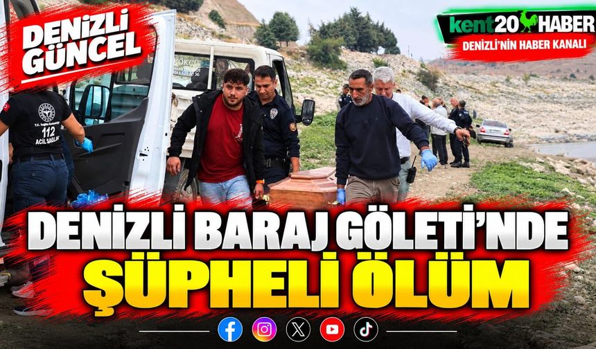 Vali Recep Yazıcıoğlu Baraj Göleti’nde şüpheli ölüm