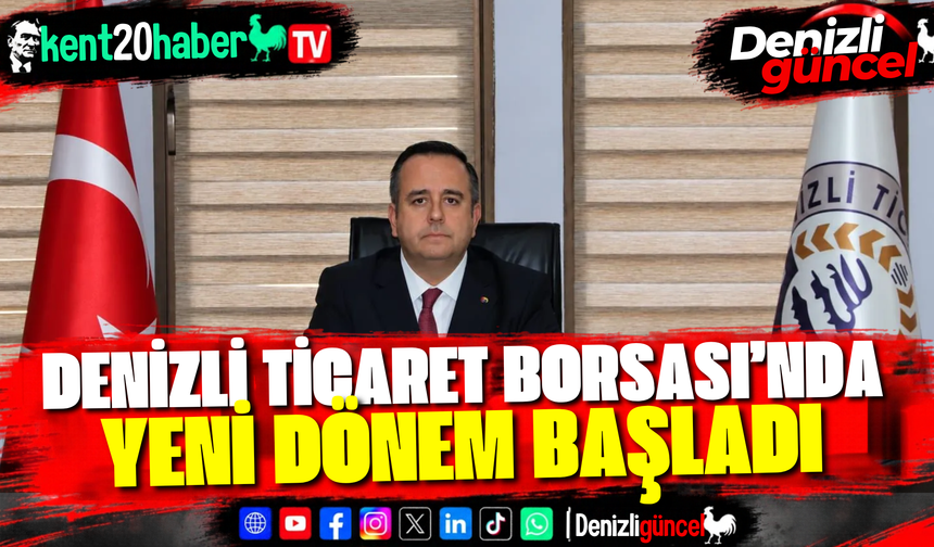 Denizli Ticaret Borsası’nda Yeni Dönem Başladı