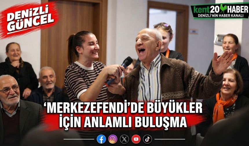 Merkezefendi’de büyükler için anlamlı buluşma