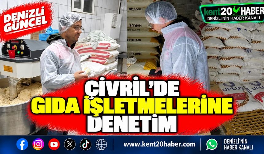Çivril’de gıda işletmelerine denetim