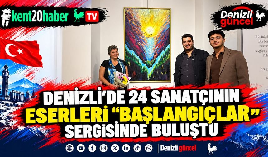 Denizli’de 24 sanatçının eserleri “Başlangıçlar” sergisinde buluştu