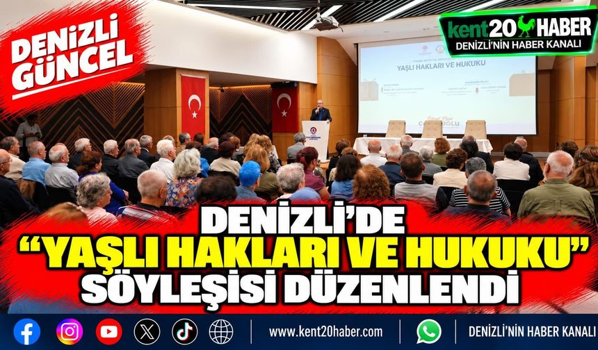 Denizli’de "Yaşlı Hakları ve Hukuku" söyleşisi düzenlendi