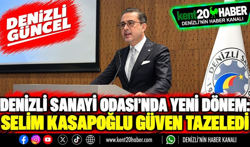 Denizli Sanayi Odası’nda Yeni Dönem: Selim Kasapoğlu Güven Tazeledi