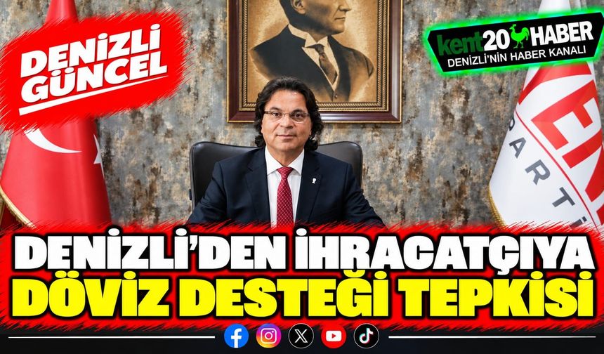 Denizli’den ihracatçıya döviz desteği tepkisi