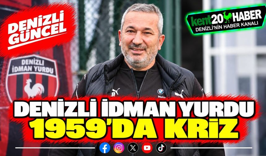 Denizli İdman Yurdu 1959'da Kriz