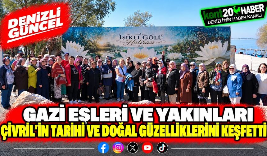 Gazi eşleri ve yakınları Çivril’in tarihi ve doğal güzelliklerini keşfetti