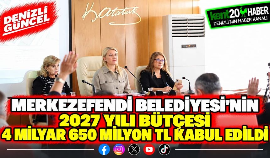 Merkezefendi Belediyesi'nin 2027 yılı bütçesi 4 milyar 650 milyon TL kabul edildi