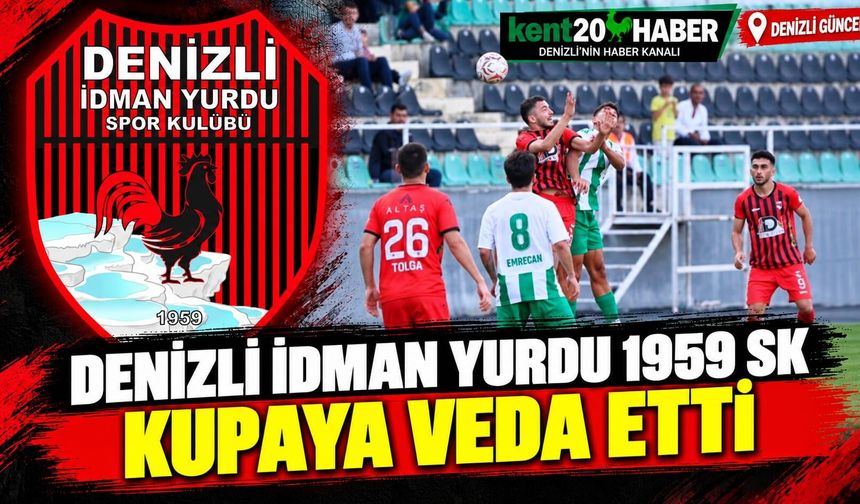 Denizli İdman Yurdu 1959 SK kupaya veda etti