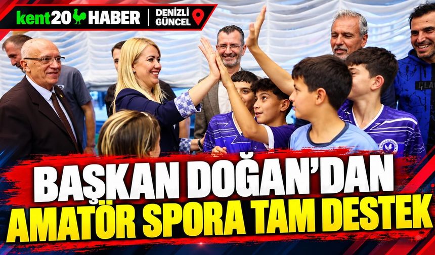 Başkan Doğan’dan amatör spora tam destek