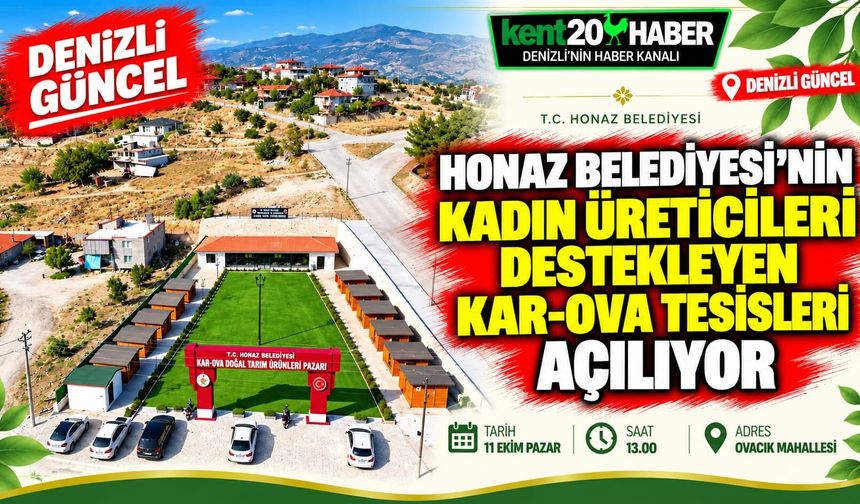 Honaz Belediyesi’nin Kadın Üreticileri Destekleyen Kar-Ova Tesisleri Açılıyor