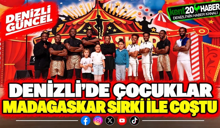 DENİZLİ'DE ÇOCUKLAR MADAGASKAR SİRKİ İLE COŞtu