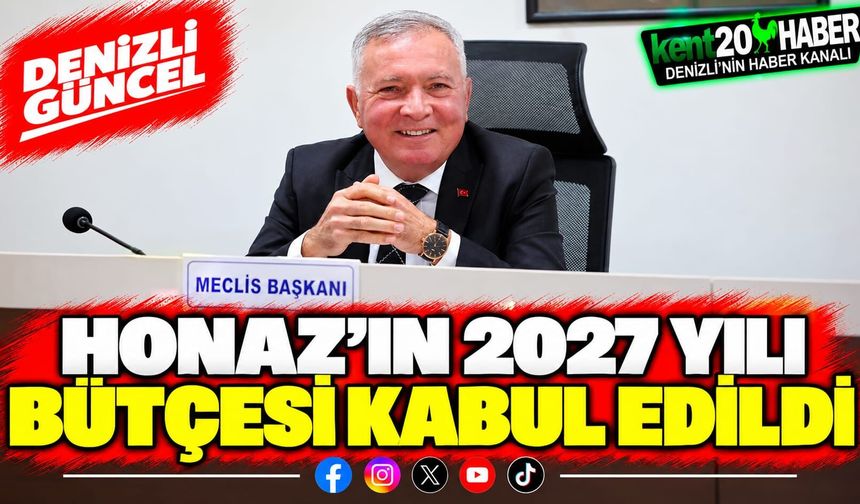Honaz’ın 2027 yılı bütçesi kabul edildi