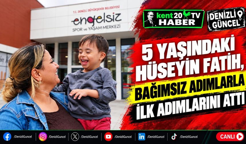 5 yaşındaki Hüseyin Fatih, bağımsız adımlarla ilk adımlarını attı