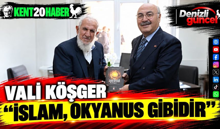Vali Köşger: "İslamiyet okyanus gibidir