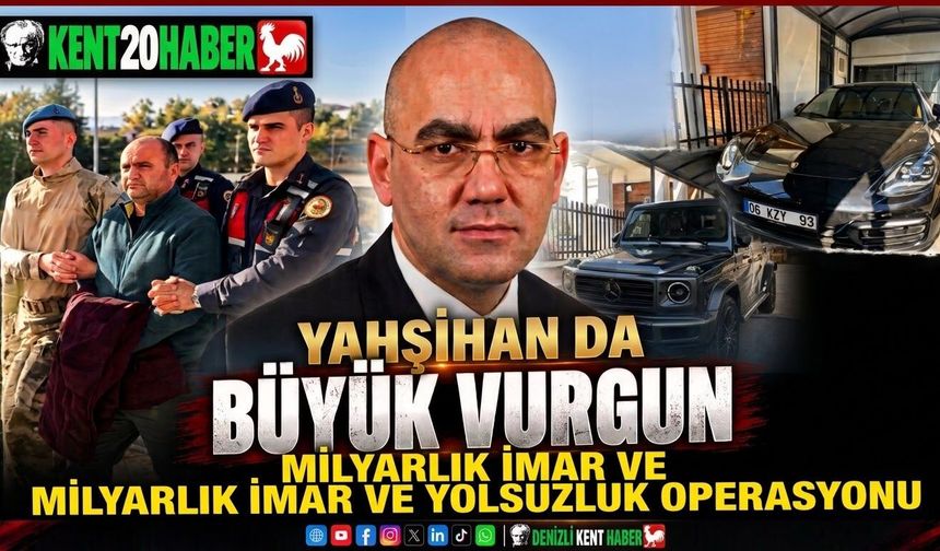 YAHŞİHAN’DA MİLYARLIK İMAR VURGUNU