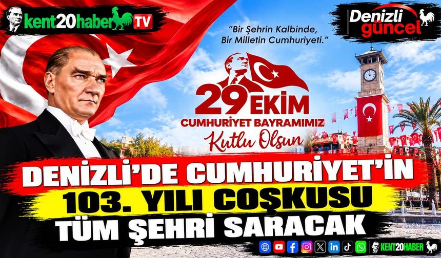 Denizli’de Cumhuriyet’in 103. Yılı Coşkusu Tüm Şehri Saracak