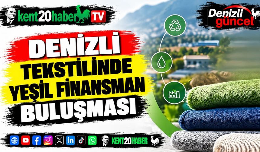 Denizli tekstilinde yeşil finansman buluşması