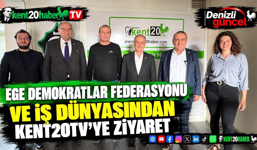Ege Demokratlar Federasyonu ve iş dünyasından Kent20TV’ye ziyaret