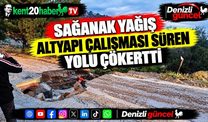 Sağanak yağış altyapı çalışması süren yolu çökertti
