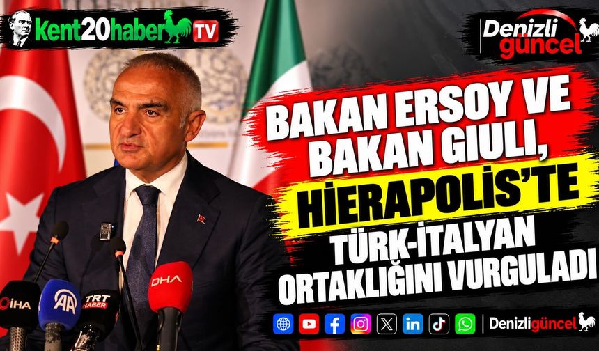 Bakan Ersoy ve Bakan Giuli, Hierapolis’te Türk-İtalyan ortaklığını vurguladı