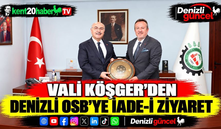 Vali Köşger’den Denizli OSB’ye iade-i ziyaret