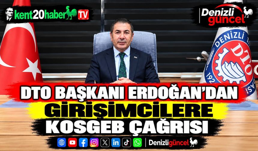 DTO Başkanı Erdoğan’dan girişimcilere KOSGEB çağrısı