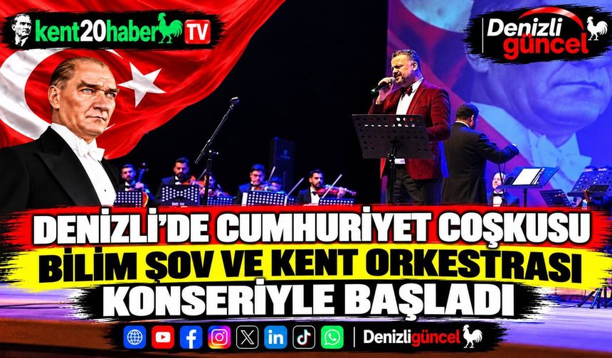 Denizli’de Cumhuriyet coşkusu Bilim Şov ve Kent Orkestrası konseriyle başladı