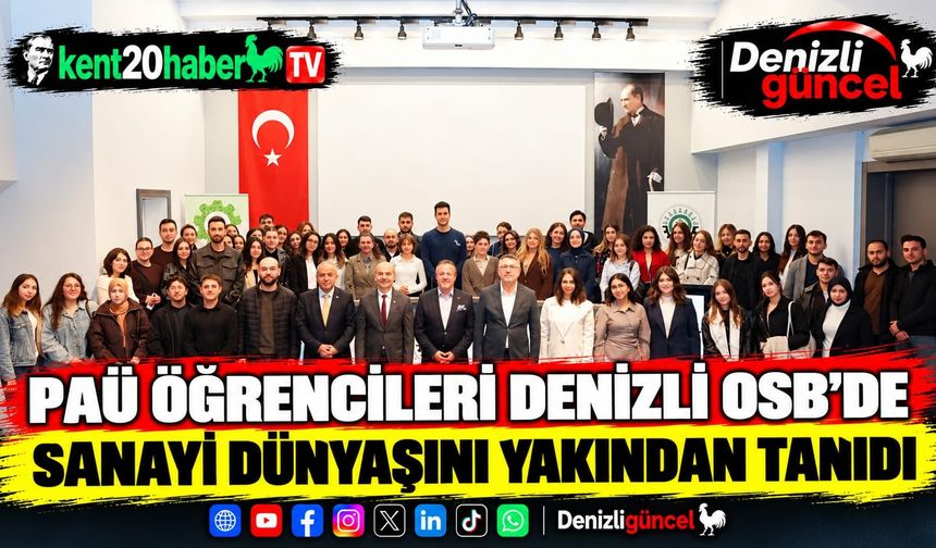 PAÜ öğrencileri Denizli OSB’de sanayi dünyasını yakından tanıdı