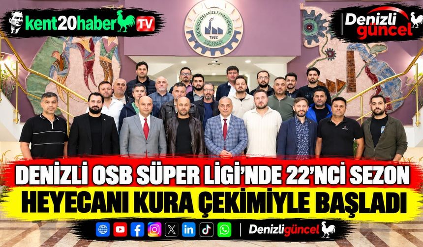 Denizli OSB Süper Ligi'nde 22'nci sezon heyecanı kura çekimiyle başladı