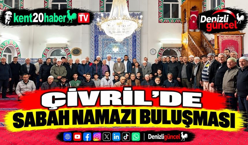 ÇİVRİL’DE SABAH NAMAZI BULUŞMASI