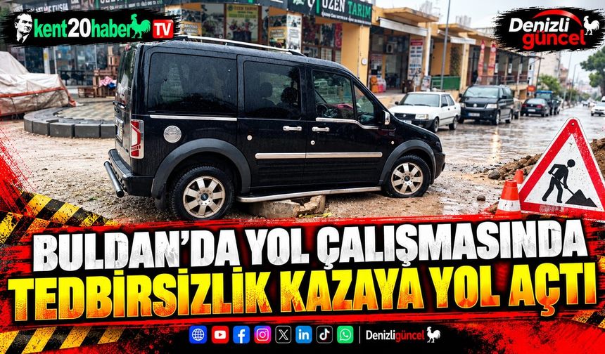 Buldan'da yol çalışmasında tedbirsizlik kazaya yol açtı