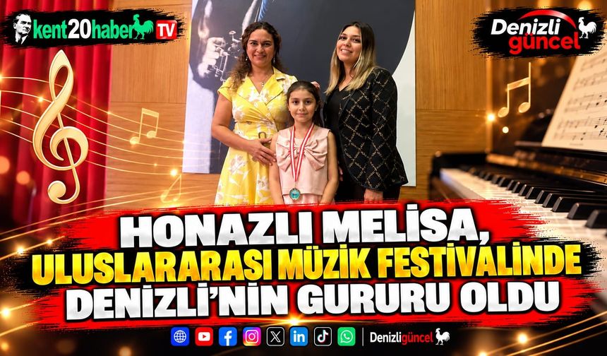Honazlı Melisa, uluslararası müzik festivalinde Denizli’nin gururu oldu
