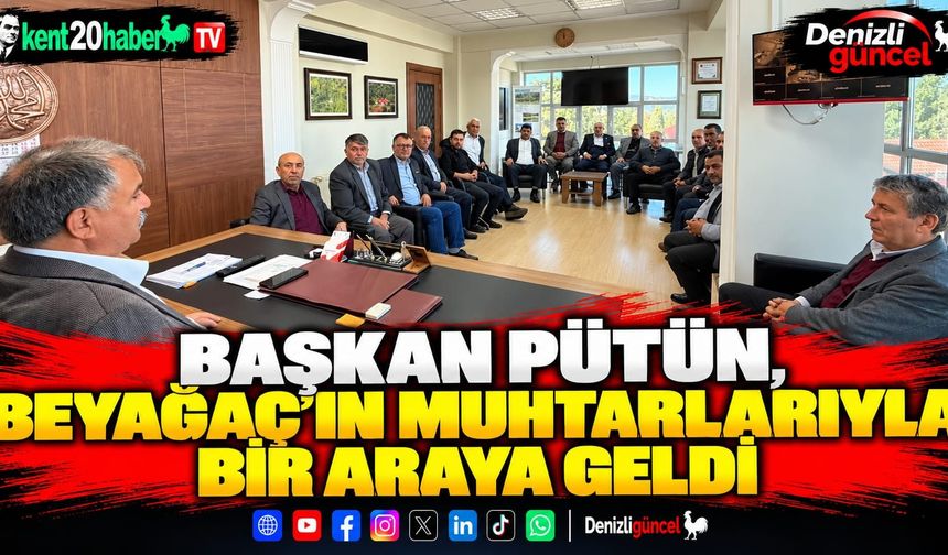 Başkan Pütün, Beyağaç'ın muhtarlarıyla bir araya geldi