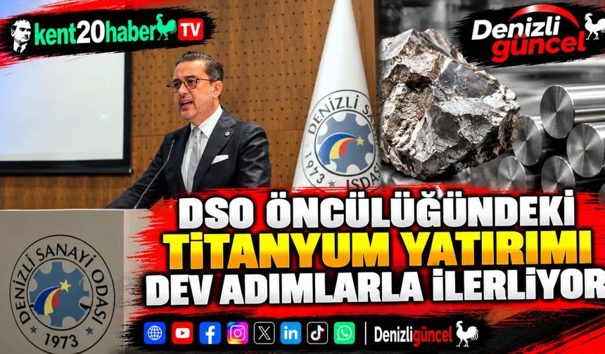 DSO öncülüğündeki titanyum yatırımı dev adımlarla ilerliyor