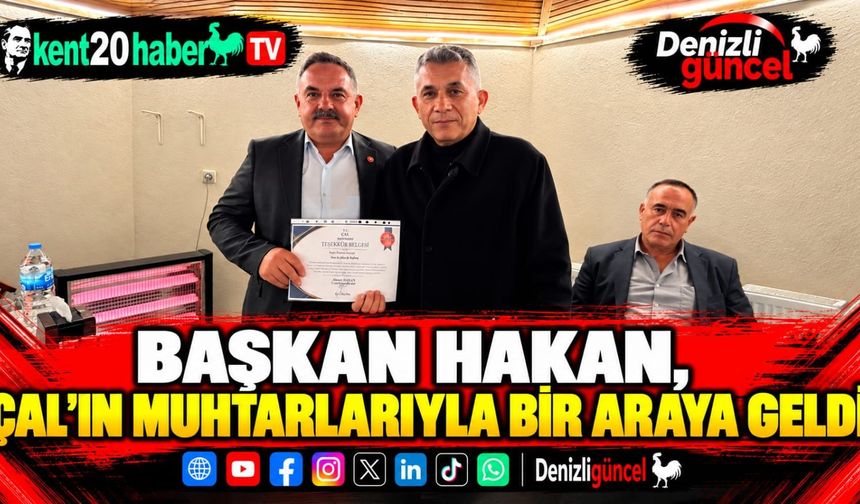 Başkan Hakan, Çal’ın Muhtarlarıyla Bir Araya Geldi