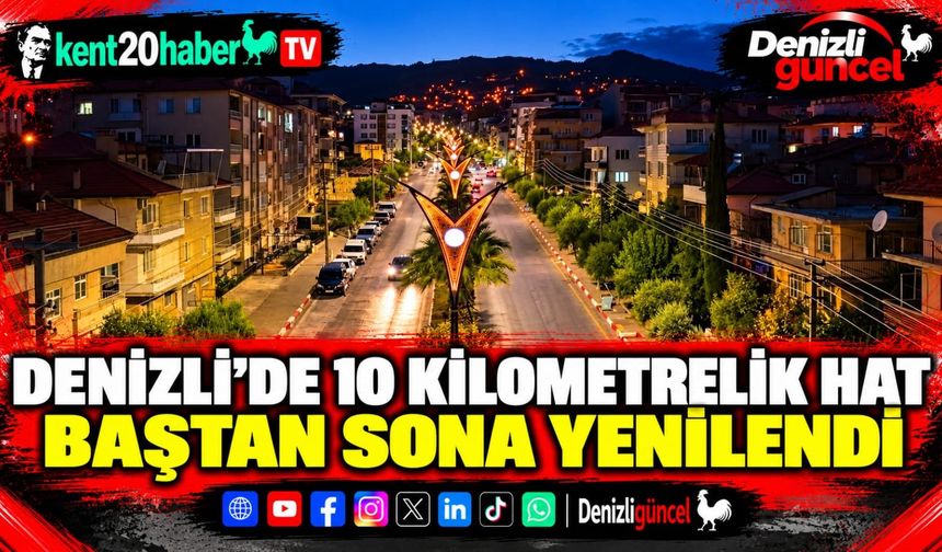 Denizli’de 10 kilometrelik hat baştan sona yenilendi