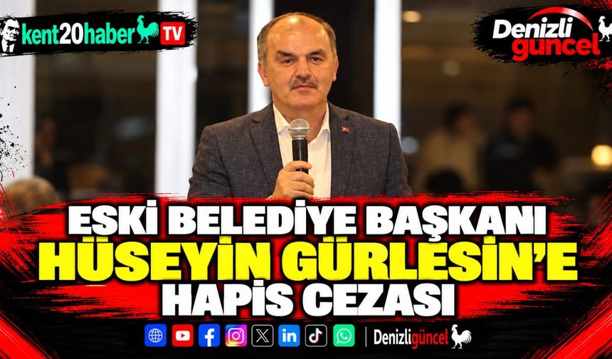Eski Belediye Başkanı Hüseyin Gürlesin’e Hapis Cezası