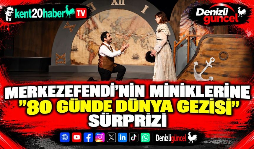 Merkezefendi’nin miniklerine "80 Günde Dünya Gezisi" sürprizi