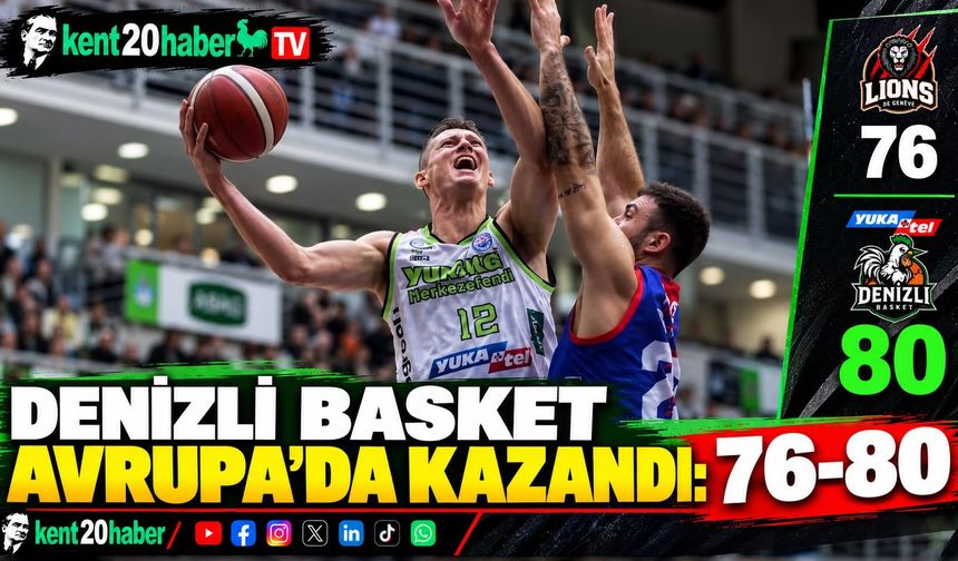 YUKATEL DENİZLİ BASKET AVRUPA’DA ASLANLARI DEVİRDİ