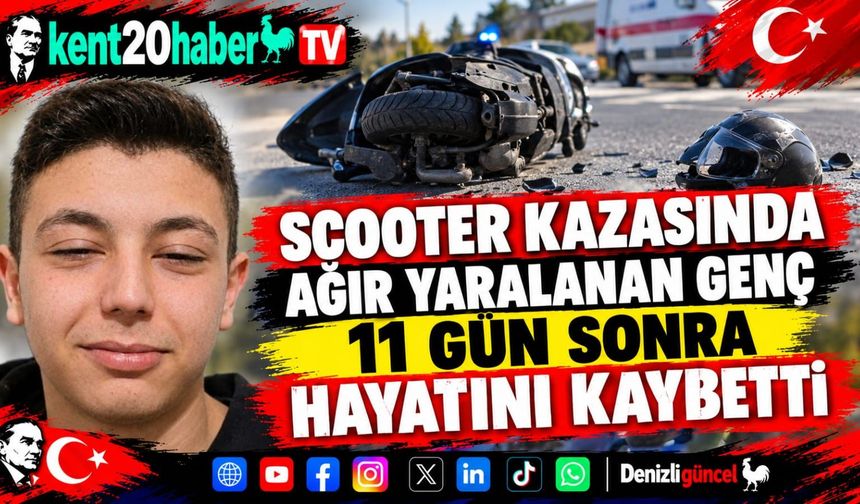 Scooter kazasında ağır yaralanan genç 11 gün sonra hayatını kaybetti