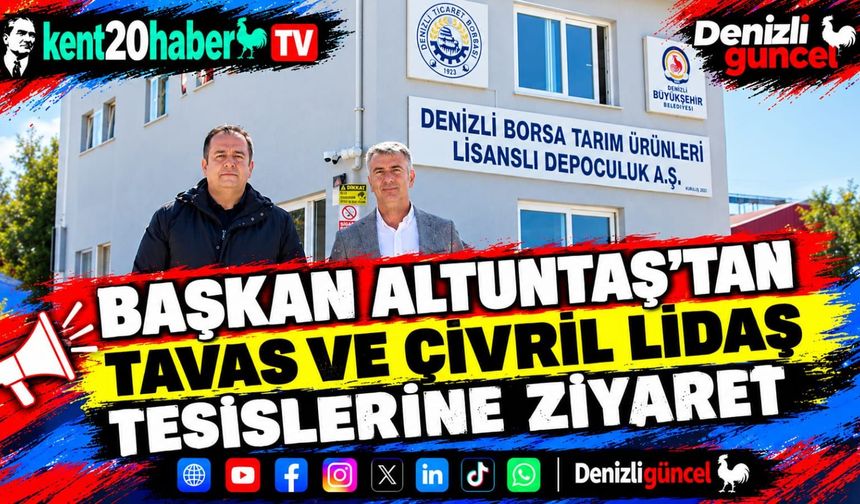 Başkan Altuntaş’tan Tavas ve Çivril LİDAŞ tesislerine ziyaret