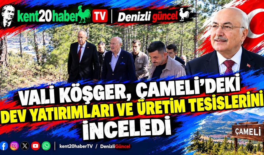 Vali Köşger, Çameli’deki Dev Yatırımları ve Üretim Tesislerini İnceledi