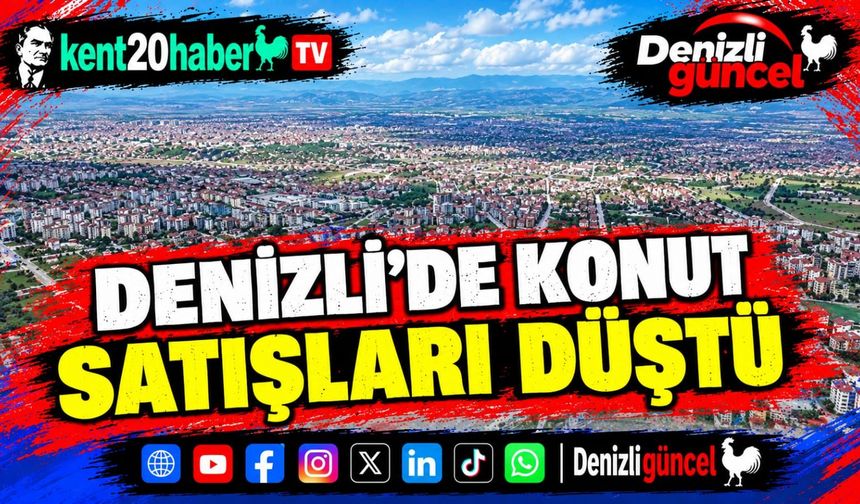 Denizli’de konut satışları düştü