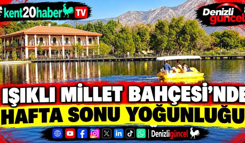 IŞIKLI MİLLET BAHÇESİ’NDE HAFTA SONU YOĞUNLUĞU